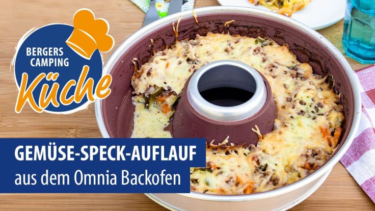 Deftiger Gemüse-Speck-Auflauf: Omnia Backofen Camping Rezept | Fritz Berger